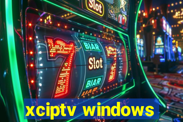 xciptv windows